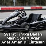 Syarat Tinggi Badan Main Gokart Agar Aman Di Lintasan
